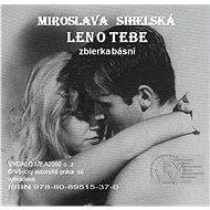Len o Tebe - Miroslava Sihelská