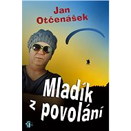 Mladík z povolání - Jan Otčenášek
