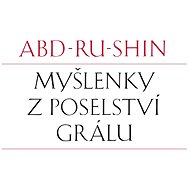 Myšlenky z Poselství Grálu - Abd-ru-shin