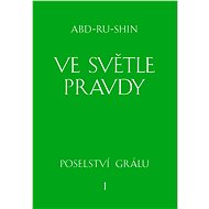 Ve světle Pravdy - Abd-ru-shin