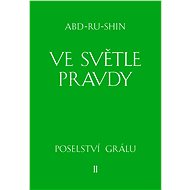 Ve světle Pravdy - Abd-ru-shin