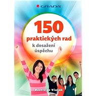 150 praktických rad k dosažení úspěchu - Rostislav Vlasák