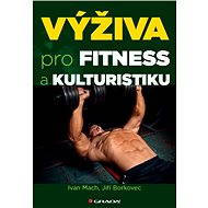 Nutrition for fitness and bodybuilding - Ivan Mach