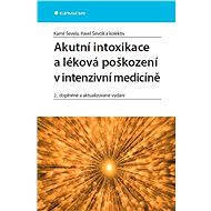 Acute Intoxication and Drug Injury in Intensive Care Medicine - Pavel Ševčík