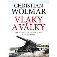 Vlaky a války - Christian Wolmar