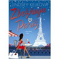 Zbožňuju Paříž - Lindsey Kelková
