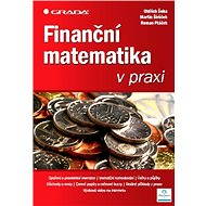 Finanční matematika v praxi - Roman Ptáček