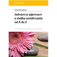 Negotiating with a person interested in social care services from A to Z - Soňa Chloupková