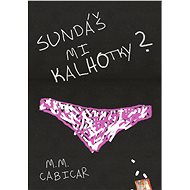 Sundáš mi kalhotky? - M. M. Cabicar