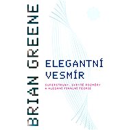 Elegantní vesmír - Brian Greene