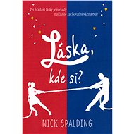 Láska, kde si? - Nick Spalding