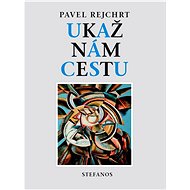 Ukaž nám cestu - Pavel Rejchrt