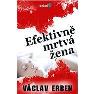 Efektivně mrtvá žena - Václav Erben