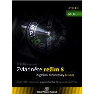 Zvládněte režim S digitální zrcadlovky Nikon - B. Bono Novosad