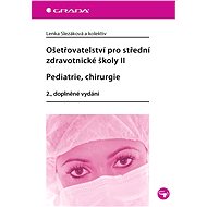 Nursing for Secondary Medical Schools II - Pediatrics, Surgery - Lenka Slezáková