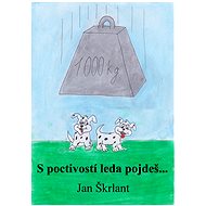 S poctivostí leda pojdeš! - Jan Škrlant