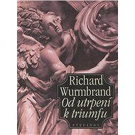 Od utrpení k triumfu - Richard Wurmbrand