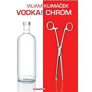 Vodka a chróm - Viliam Klimáček