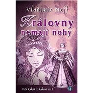 Královny nemají nohy - Vladimír Neff
