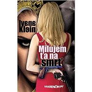 Milujem ťa na smrť - Ivana Klein