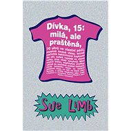 Dívka, 15 - Milá, ale praštěná - Sue Limb