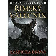 Římský válečník: Kaspická brána - Harry Sidebottom