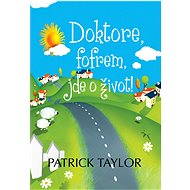 Doktore, fofrem, jde o život! - Patrick Taylor