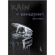 Kain v kontajneri - Vladimír Štefanič