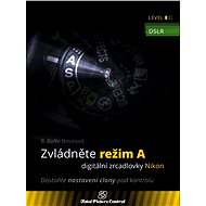 Zvládněte režim A digitální zrcadlovky Nikon - B. Bono Novosad