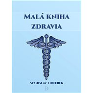 Malá kniha zdravia - Stanislav Hoferek