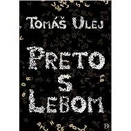 Preto s lebom - Tomáš Ulej