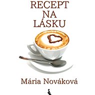 Recept na lásku - Mária Nováková