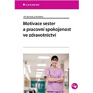 Nurse motivation and job satisfaction in healthcare - kolektiv a