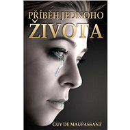 Příběh jednoho života - Guy de Maupassant