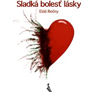 Sladká bolesť lásky - Eliáš Riečny