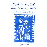 Tenkrát v zimě měl Franta smůlu - Tomáš Kiml