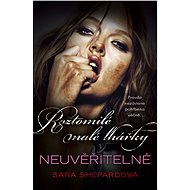 Roztomilé malé lhářky: Neuvěřitelné - Sara Shepardová