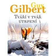 Tváří v tvář utrpení - Guy Gilbert