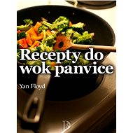Recepty do wok panvice - Yan Floyd