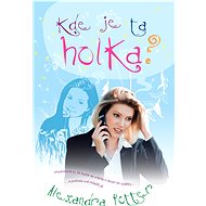 Kde je ta holka? - Alexandra Potter