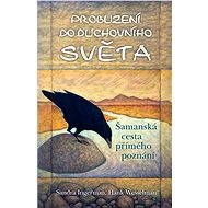 Probuzení do duchovního světa - Sandra Ingerman