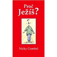 Proč Ježíš? - Nicky Gumbel