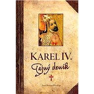 Karel IV. - Tajný deník - Josef Bernard Prokop
