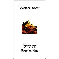 Srdce Edinburku - Walter Scott