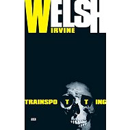 Trainspotting - Irvine Welsh