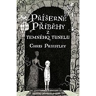 Příšerné příběhy z temného tunelu - Chris Priestley