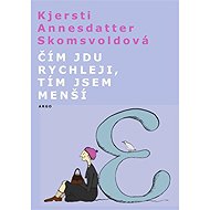 The faster I go, the smaller I get. - Kjersti A. Skomsvoldová
