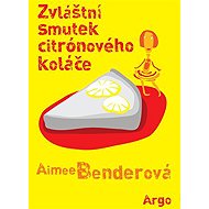 The special sadness of lemon cake - Aimee Benderová