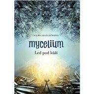 Mycelium II:  Led pod kůží - Vilma Kadlečková