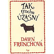 Tak trochu úžasní - Dawn Frenchová